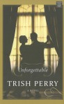 Unforgettable - Trish Perry