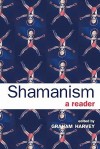 Shamanism: A Reader - Graham Harvey