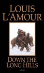 Down the Long Hills - Louis L'Amour