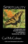 Spirituality: A Post-Modern and Interfaith Approach to Cultivating a Relationship with God - Carl McColman