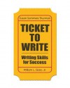 Ticket to Write: Writing Skills for Success - Susan Thurman