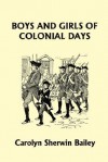 Boys and Girls of Colonial Days (Yesterday's Classics) - Carolyn Sherwin Bailey