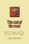 The end of the road (The Great Dane Saga) - Alp Mortal