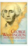 George Washington And The Birth Of Our Nation - Milton Meltzer