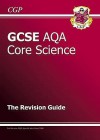 Core Science: GCSE AQA: The Revision Guide - Richard Parsons