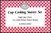 Cup Cooking Starter Set: Single Step Charts for Child-Portion Picture Recipes - Barbara Johnson, Barbara Johnson Foote, Betty Plemons