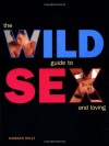 The Wild Guide to Sex and Loving - Siobhan Kelly