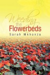 Weeding the Flowerbeds - Sarah Mkhonza