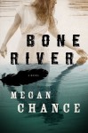 Bone River - Megan Chance