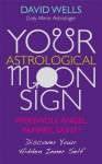 Your Astrological Moon Sign: Werewolf, Angel, Vampire, Saint? - Discover Your Hidden Inner Self - David Wells