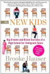 The New Kids: Big Dreams and Brave Journeys at a High School for Immigrant Teens - Brooke Hauser