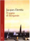 Il sogno di Benjamin - Jacques Derrida, G. Berto