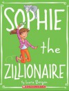 Sophie #4: Sophie the Zillionaire - Lara Bergen, Laura Tallardy