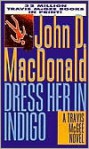 Dress Her in Indigo - John D. MacDonald