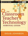 The Classroom Teacher's Technology Survival Guide - Doug Johnson