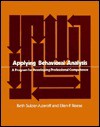 Applying Behavioral Analysis: A Program for Developing Professional Competence - Beth Sulzer-Azaroff, Ellen P. Reese