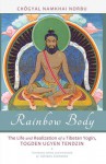 Rainbow Body: The Life and Realization of a Tibetan Yogin, Togden Ugyen Tendzin - Namkhai Norbu