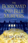 The Borrowed and Blue Murders - Merry Jones