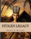 Stolen Legacy: With Illustrations - George G.M. James