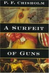 A Surfeit of Guns (Sir Robert Carey Mysteries) - P. F. Chisholm