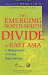 The Emerging North South Divide In East Asia: A Reappraisal Of Asian Regionalism - Hank Lim