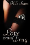 Love Is The Drug (Texas Lovers Series) - K.E. Saxon