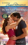 Do You Take This Cop? - Beth Andrews