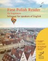 First Polish Reader for Beginners Bilingual for Speakers of English: First Polish Dual-Language Reader for Speakers of English with Bi-Directional DIC - Paula Wojcik, Vadim Zubakhin