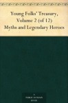 Young Folks' Treasury, Volume 2 (of 12) Myths and Legendary Heroes - Hamilton Wright Mabie