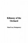 Kilmeny of the Orchard - L.M. Montgomery