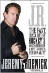 J.R.: My Life as the Most Outspoken, Fearless, and Hard-Hitting Man in Hockey - Jeremy Roenick