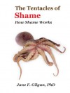 The Tentacles of Shame: How Shame Works - Jane Gilgun