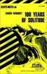 Cliffsnotes on Garcia Marquez' 100 Years of Solitude - Carl Senna