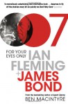 For Your Eyes Only: Ian Fleming and James Bond - Ben Macintyre