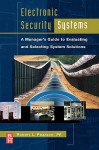 Electronic Security Systems: A Manager's Guide To Evaluating And Selecting System Solutions - Robert Pearson