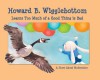 Howard B. Wigglebottom Learns Too Much of a Good Thing Is Bad - Howard Binkow, Susan F. Cornelison