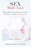 Sex Made Easy: Your Awkward Questions Answered�For Better, Smarter, Amazing Sex - Debby Herbenick