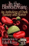 In the Bloodstream: An Anthology of Dark Fantasy and Horror - Michael LaRocca, Eden Royce