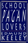 School for Pagan Lovers - Edmund Keeley