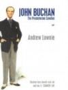 John Buchan: The Presbyterian Cavalier - Andrew Lownie