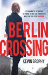 The Berlin Crossing - Kevin Brophy