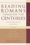 Reading Romans Through the Centuries: From the Early Church to Karl Barth - Jeffrey P. Greenman