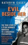 Evil Beside Her - Kathryn Casey