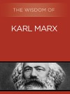 The Wisdom of Karl Marx - Philosophical Library