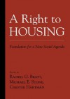 Right to Housing, A: Foundation for a New Social Agenda - Rachel G. Bratt, Michael E. Stone, Chester Hartman