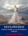 deflowered (Eight Tasks for the Blushing Virgin, #1) - Aphrodite Hunt