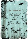 Ali Shaw'sThe Girl with Glass Feet: A Novel [Hardcover](2010) - A., (Author) Shaw