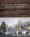 Fighting Techniques of Naval Warfare: Strategy, Weapons, Commanders, and Ships: 1190 BC - Present - Rob S. Rice, Iain Dickie, Phyllis G. Jestice, Christer Jorgensen, Martin J. Dougherty, Amber Books