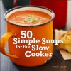 50 Simple Soups for the Slow Cooker - Lynn Alley