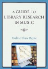 A Guide to Library Research in Music - Pauline Bayne